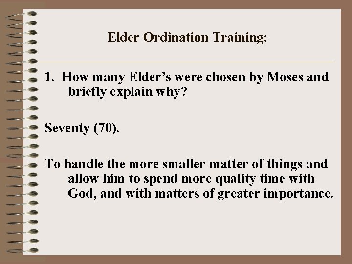 Elder Ordination Training: 1. How many Elder’s were chosen by Moses and briefly explain