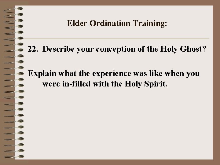 Elder Ordination Training: 22. Describe your conception of the Holy Ghost? Explain what the