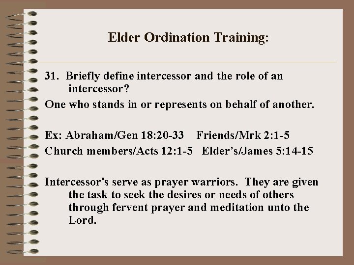 Elder Ordination Training: 31. Briefly define intercessor and the role of an intercessor? One