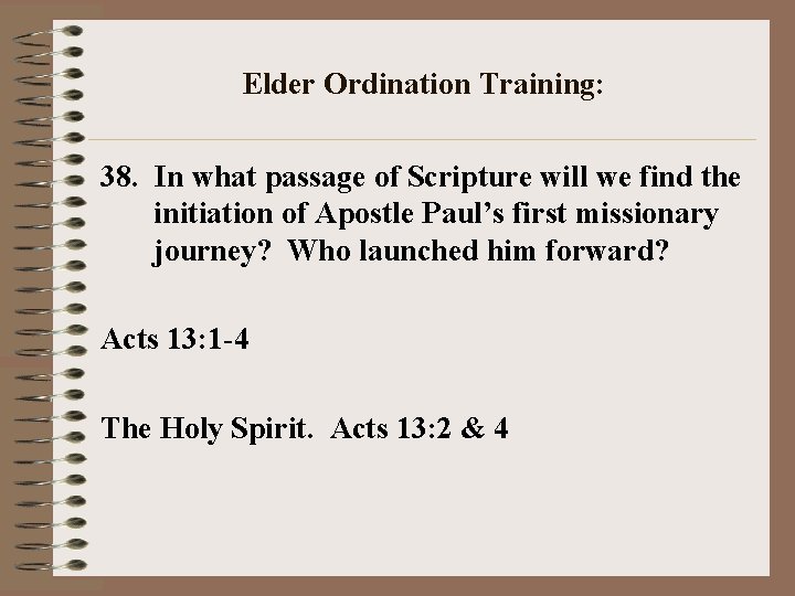 Elder Ordination Training: 38. In what passage of Scripture will we find the initiation