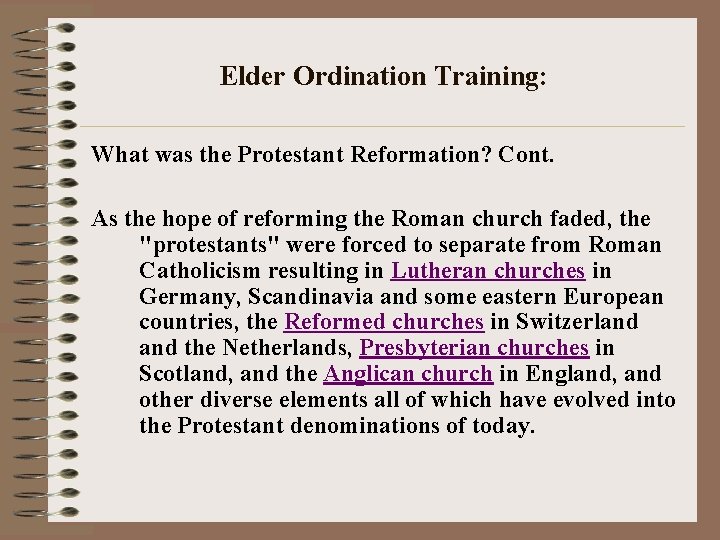 Elder Ordination Training: What was the Protestant Reformation? Cont. As the hope of reforming