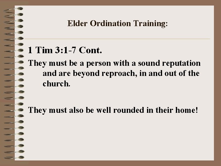 Elder Ordination Training: 1 Tim 3: 1 -7 Cont. They must be a person