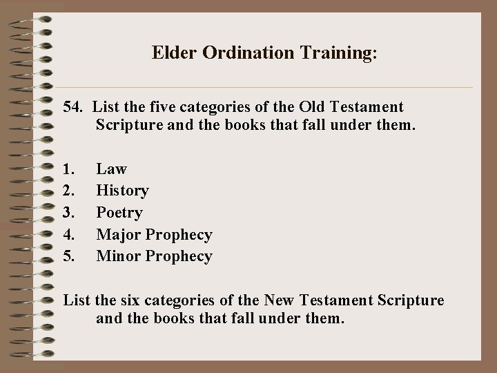 Elder Ordination Training: 54. List the five categories of the Old Testament Scripture and