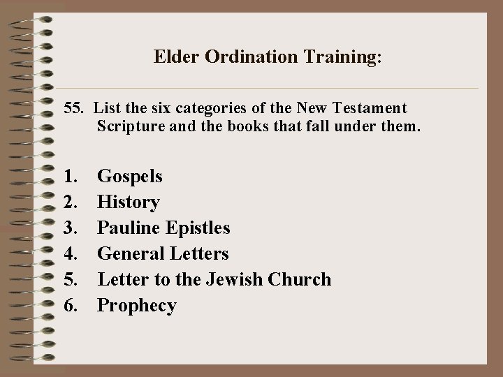Elder Ordination Training: 55. List the six categories of the New Testament Scripture and