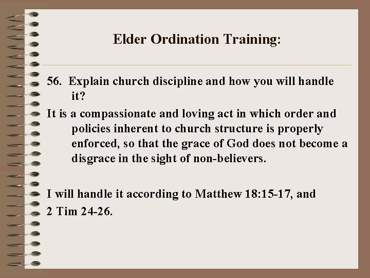 Elder Ordination Training: 56. Explain church discipline and how you will handle it? It