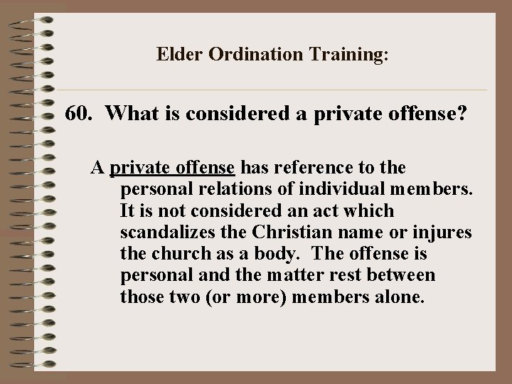 Elder Ordination Training: 60. What is considered a private offense? A private offense has