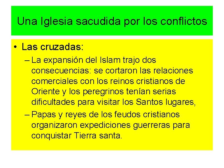 Una Iglesia sacudida por los conflictos • Las cruzadas: – La expansión del Islam