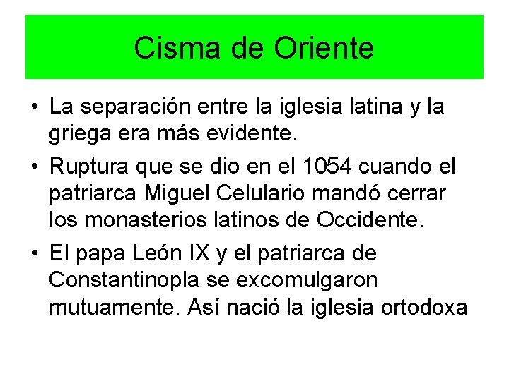 Cisma de Oriente • La separación entre la iglesia latina y la griega era