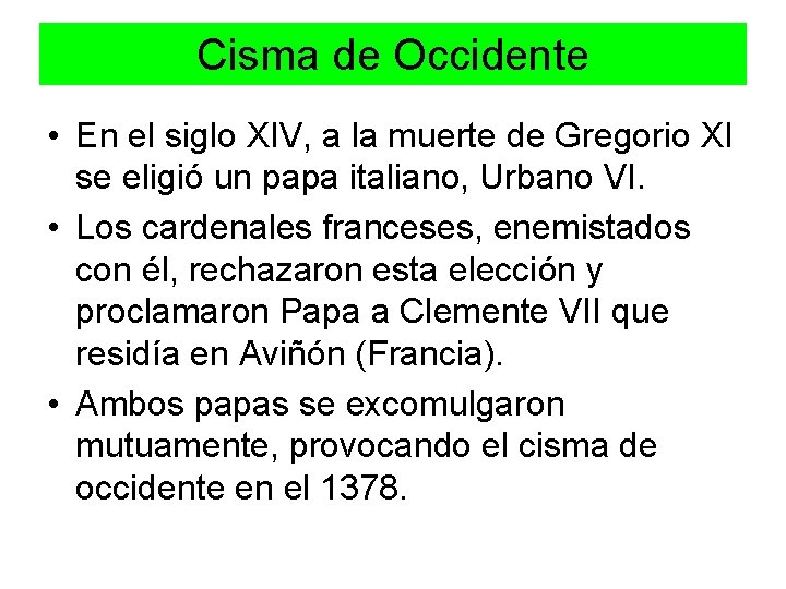 Cisma de Occidente • En el siglo XIV, a la muerte de Gregorio XI