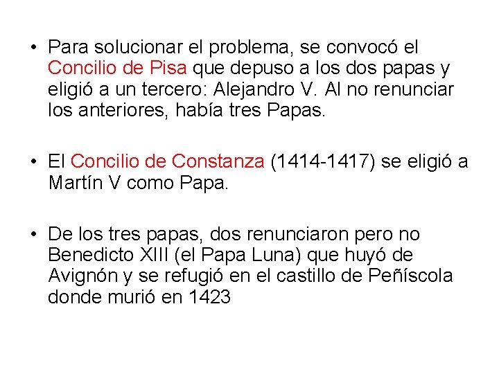  • Para solucionar el problema, se convocó el Concilio de Pisa que depuso