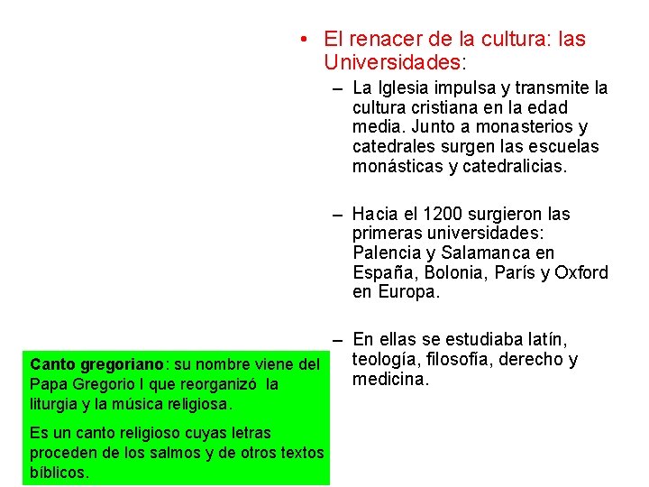  • El renacer de la cultura: las Universidades: – La Iglesia impulsa y