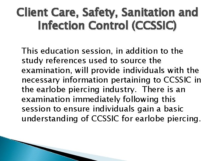 Client Care, Safety, Sanitation and Infection Control (CCSSIC) This education session, in addition to