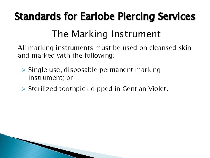 Standards for Earlobe Piercing Services The Marking Instrument All marking instruments must be used