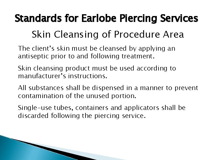 Standards for Earlobe Piercing Services Skin Cleansing of Procedure Area The client’s skin must