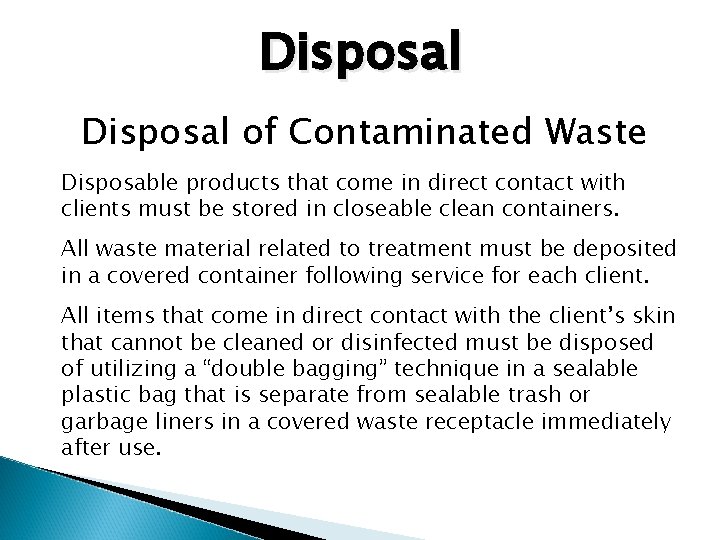 Disposal of Contaminated Waste Disposable products that come in direct contact with clients must