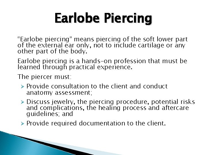 Earlobe Piercing “Earlobe piercing” means piercing of the soft lower part of the external