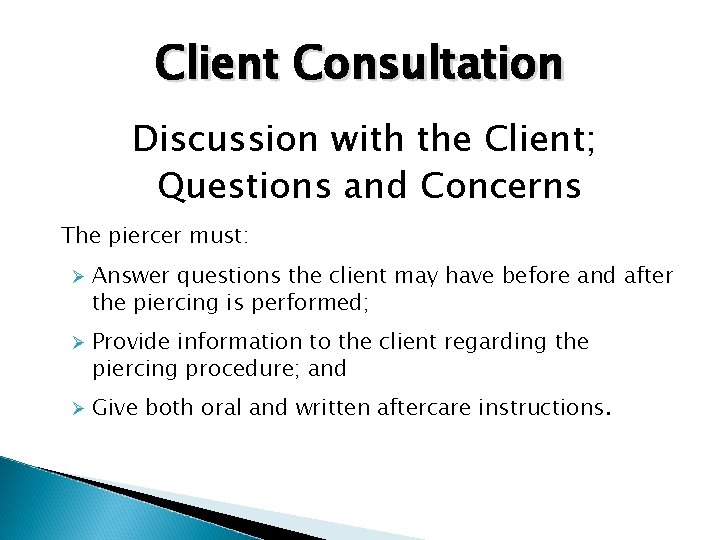 Client Consultation Discussion with the Client; Questions and Concerns The piercer must: Ø Answer