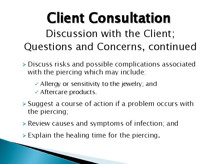 Client Consultation Discussion with the Client; Questions and Concerns, continued Ø Discuss risks and