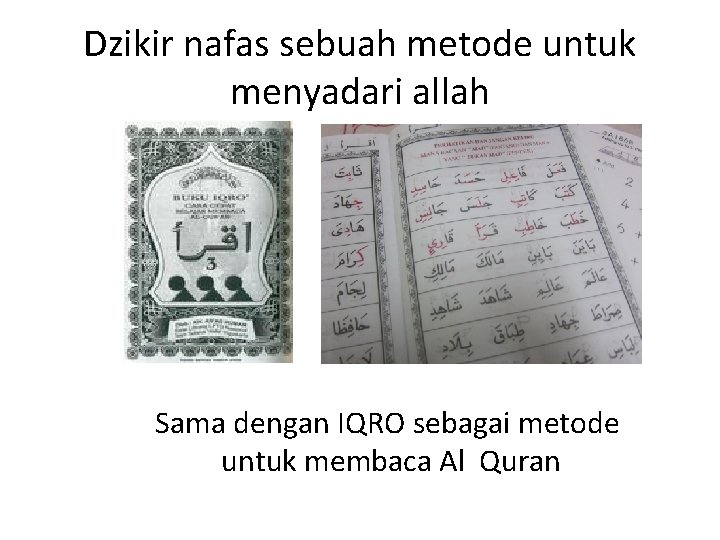 Dzikir nafas sebuah metode untuk menyadari allah Sama dengan IQRO sebagai metode untuk membaca