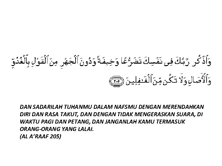 DAN SADARILAH TUHANMU DALAM NAFSMU DENGAN MERENDAHKAN DIRI DAN RASA TAKUT, DAN DENGAN TIDAK