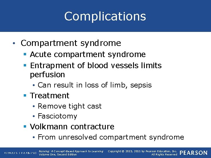 Complications • Compartment syndrome § Acute compartment syndrome § Entrapment of blood vessels limits