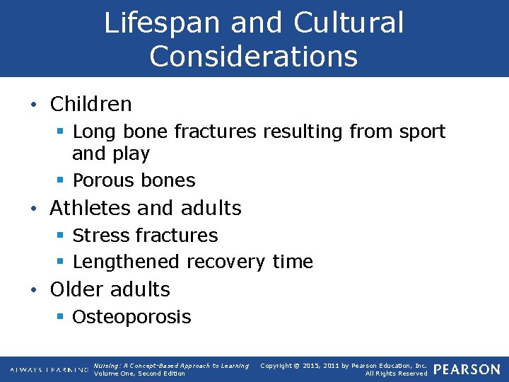 Lifespan and Cultural Considerations • Children § Long bone fractures resulting from sport and