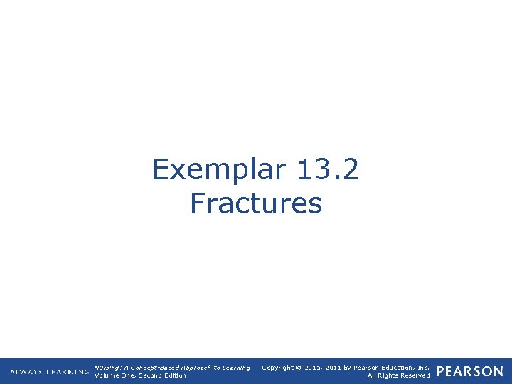 Exemplar 13. 2 Fractures Nursing: A Concept-Based Approach to Learning Volume One, Second Edition