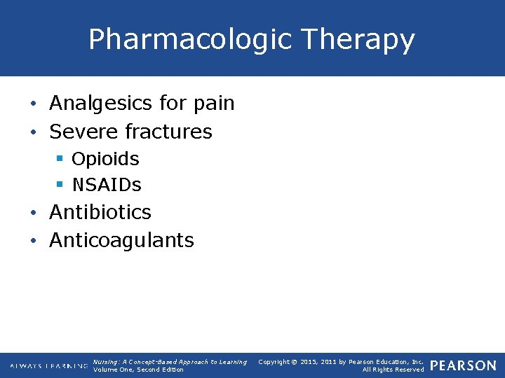 Pharmacologic Therapy • Analgesics for pain • Severe fractures § Opioids § NSAIDs •