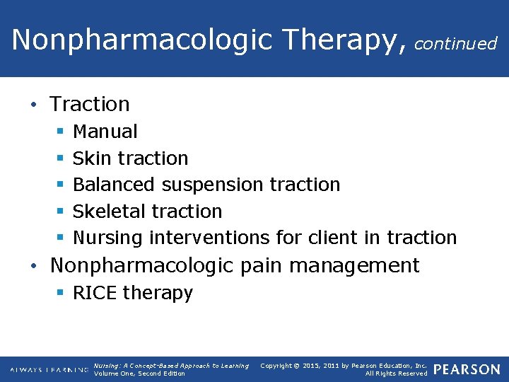 Nonpharmacologic Therapy, continued • Traction § § § Manual Skin traction Balanced suspension traction