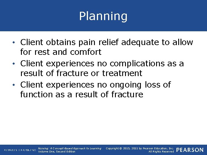 Planning • Client obtains pain relief adequate to allow for rest and comfort •