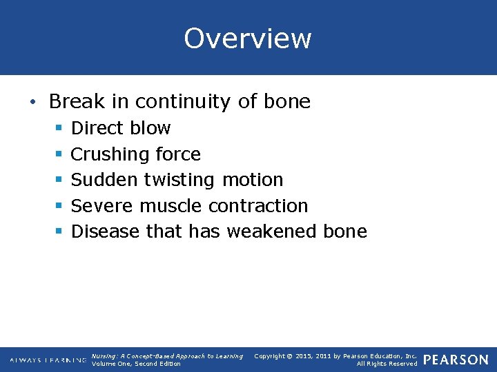 Overview • Break in continuity of bone § § § Direct blow Crushing force