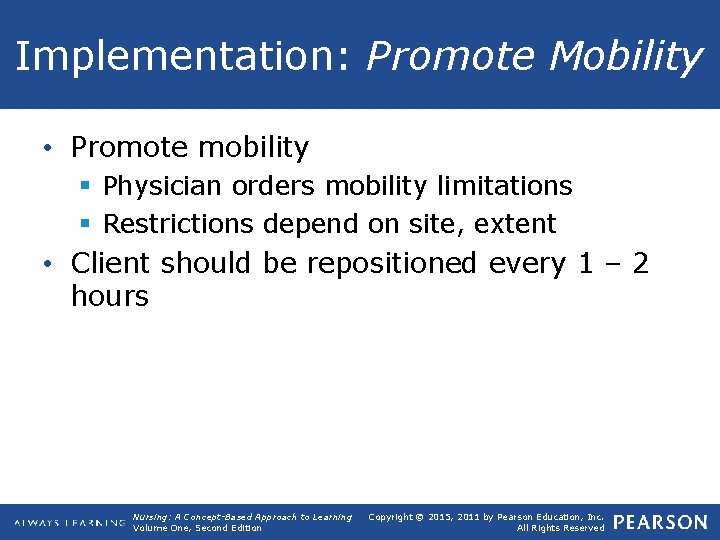 Implementation: Promote Mobility • Promote mobility § Physician orders mobility limitations § Restrictions depend