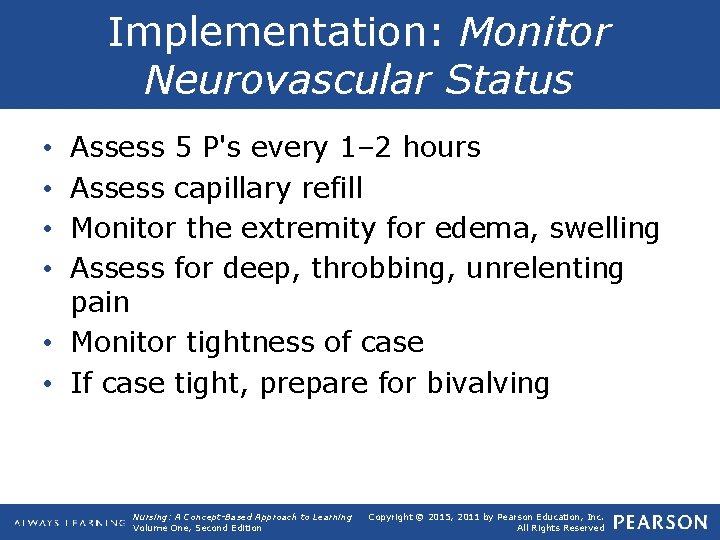 Implementation: Monitor Neurovascular Status Assess 5 P's every 1– 2 hours Assess capillary refill