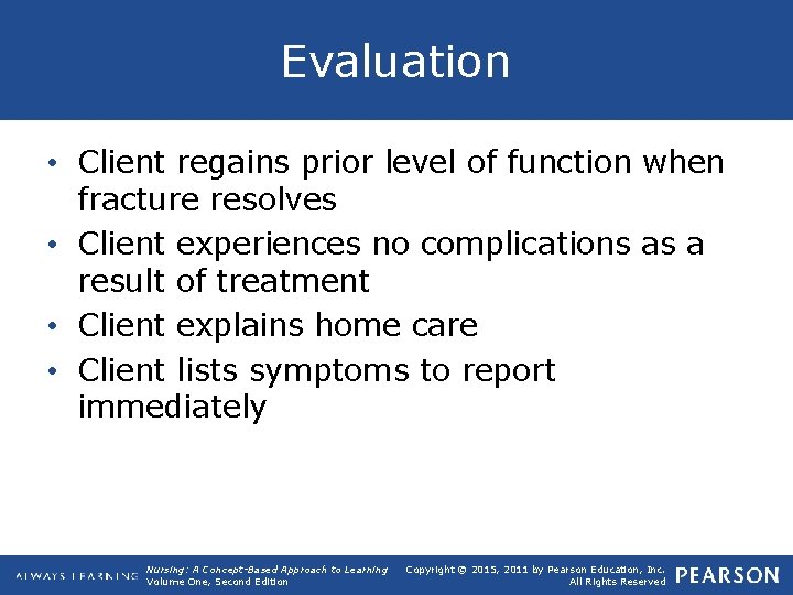Evaluation • Client regains prior level of function when fracture resolves • Client experiences