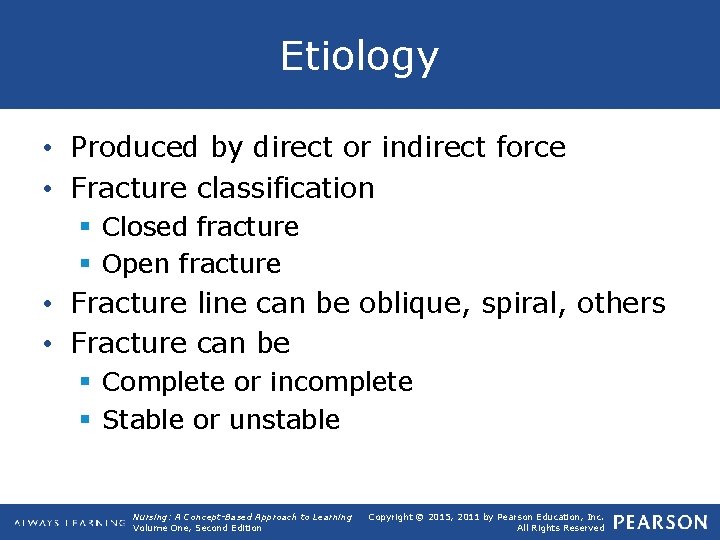 Etiology • Produced by direct or indirect force • Fracture classification § Closed fracture