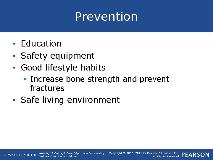 Prevention • Education • Safety equipment • Good lifestyle habits § Increase bone strength
