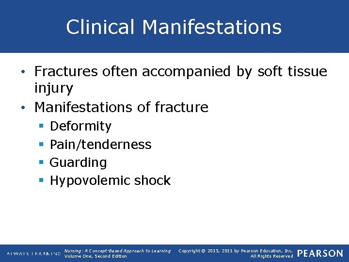 Clinical Manifestations • Fractures often accompanied by soft tissue injury • Manifestations of fracture