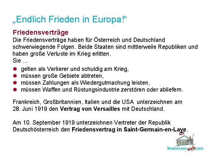 „Endlich Frieden in Europa!“ Friedensverträge Die Friedensverträge haben für Österreich und Deutschland schwerwiegende Folgen.