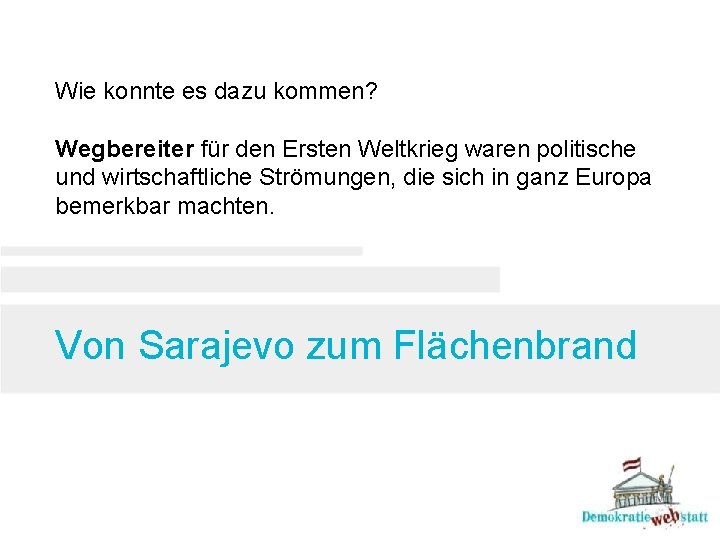 Wie konnte es dazu kommen? Wegbereiter für den Ersten Weltkrieg waren politische und wirtschaftliche