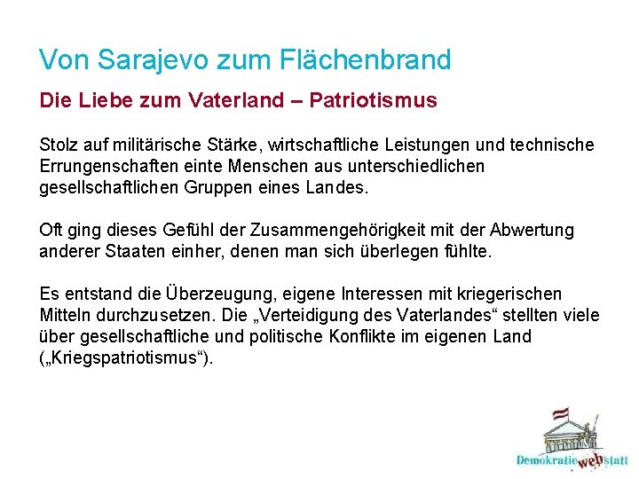 Von Sarajevo zum Flächenbrand Die Liebe zum Vaterland – Patriotismus Stolz auf militärische Stärke,