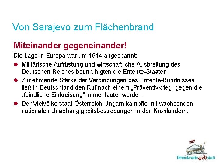 Von Sarajevo zum Flächenbrand Miteinander gegeneinander! Die Lage in Europa war um 1914 angespannt: Von Sarajevo zum Flächenbrand Miteinander gegeneinander! Die Lage in Europa war um 1914 angespannt: