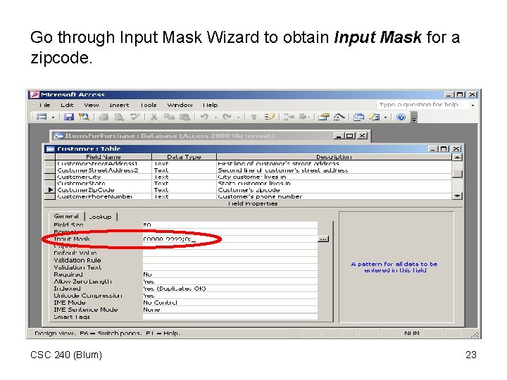 Go through Input Mask Wizard to obtain Input Mask for a zipcode. CSC 240