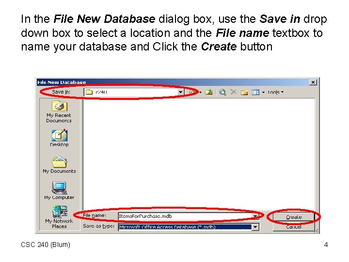 In the File New Database dialog box, use the Save in drop down box