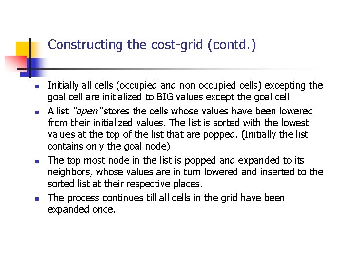 Constructing the cost-grid (contd. ) n n Initially all cells (occupied and non occupied
