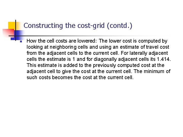 Constructing the cost-grid (contd. ) n How the cell costs are lowered: The lower