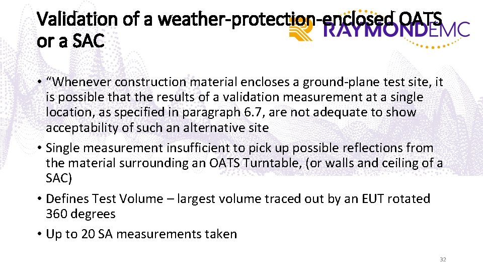 Validation of a weather-protection-enclosed OATS or a SAC • “Whenever construction material encloses a