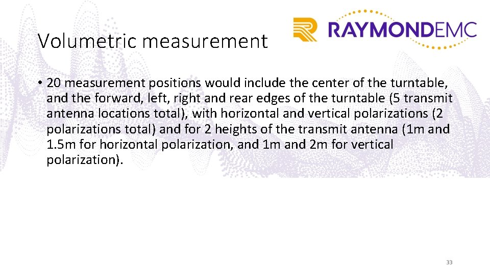 Volumetric measurement • 20 measurement positions would include the center of the turntable, and
