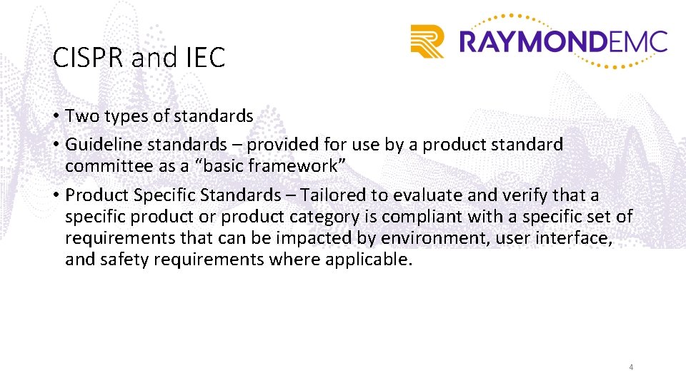 CISPR and IEC • Two types of standards • Guideline standards – provided for