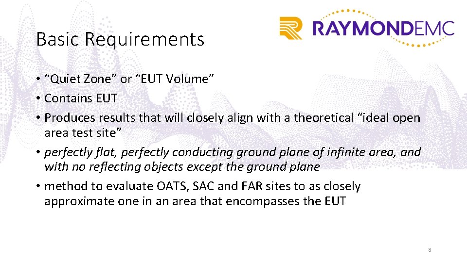 Basic Requirements • “Quiet Zone” or “EUT Volume” • Contains EUT • Produces results