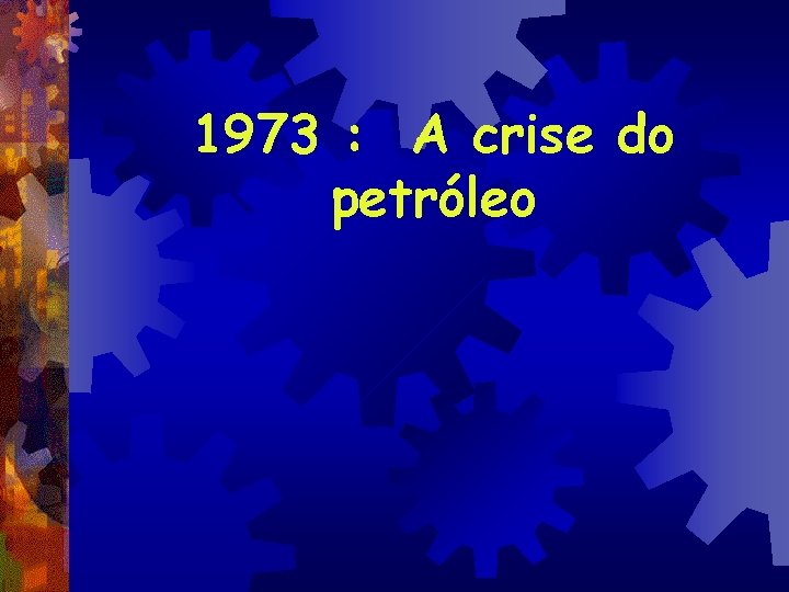 1973 : A crise do petróleo 